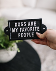 Dogs Are My Favorite People - Sign
