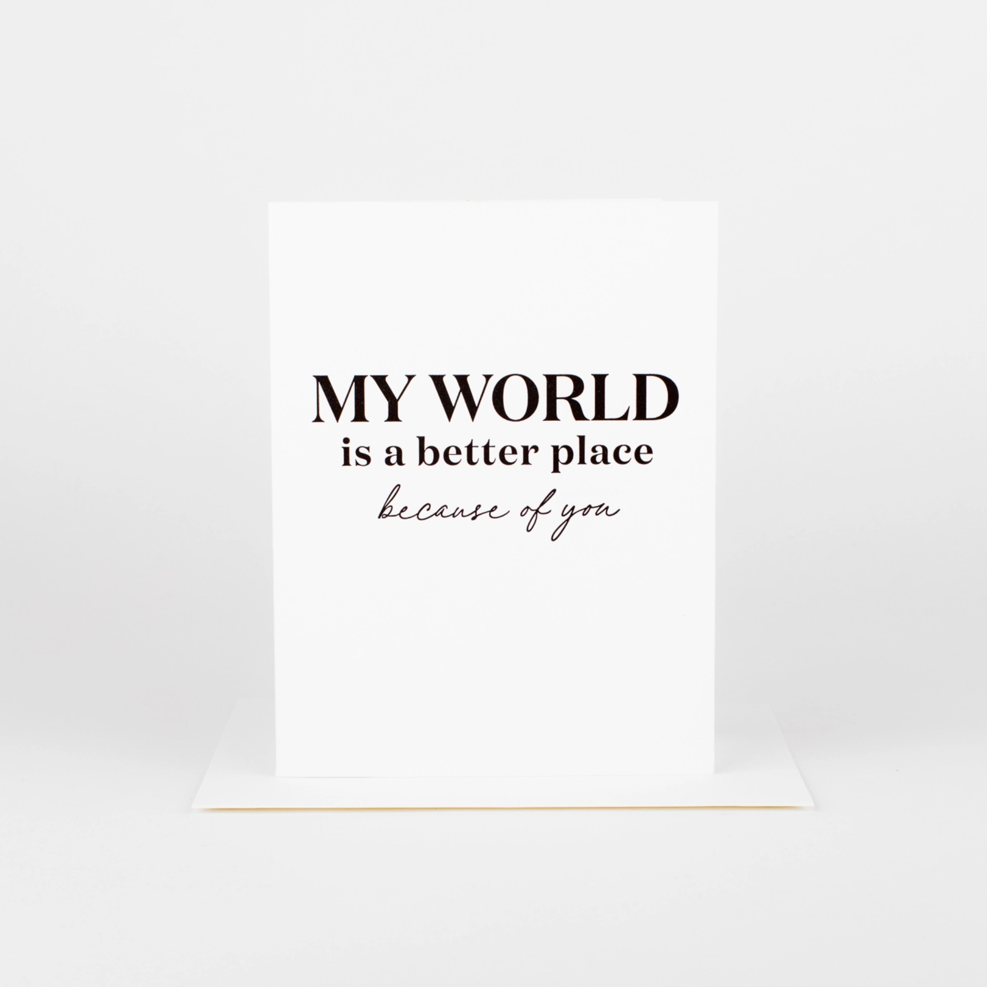 The World is Better Because You Exist | Greeting Card The World is Better Because You Exist | Greeting Card