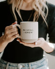 Be Still + Know Coffee Mug