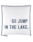 Go Jump In A Lake Pillow