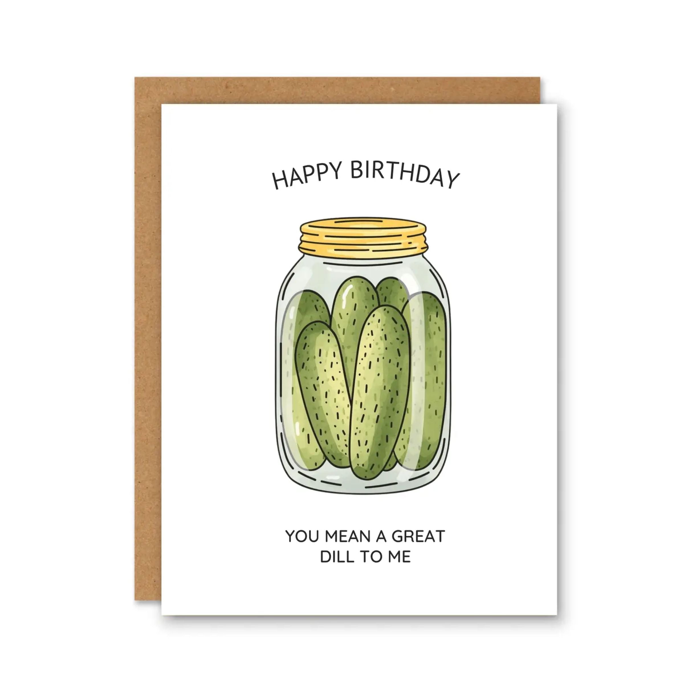 Great Dill To Me Birthday Card