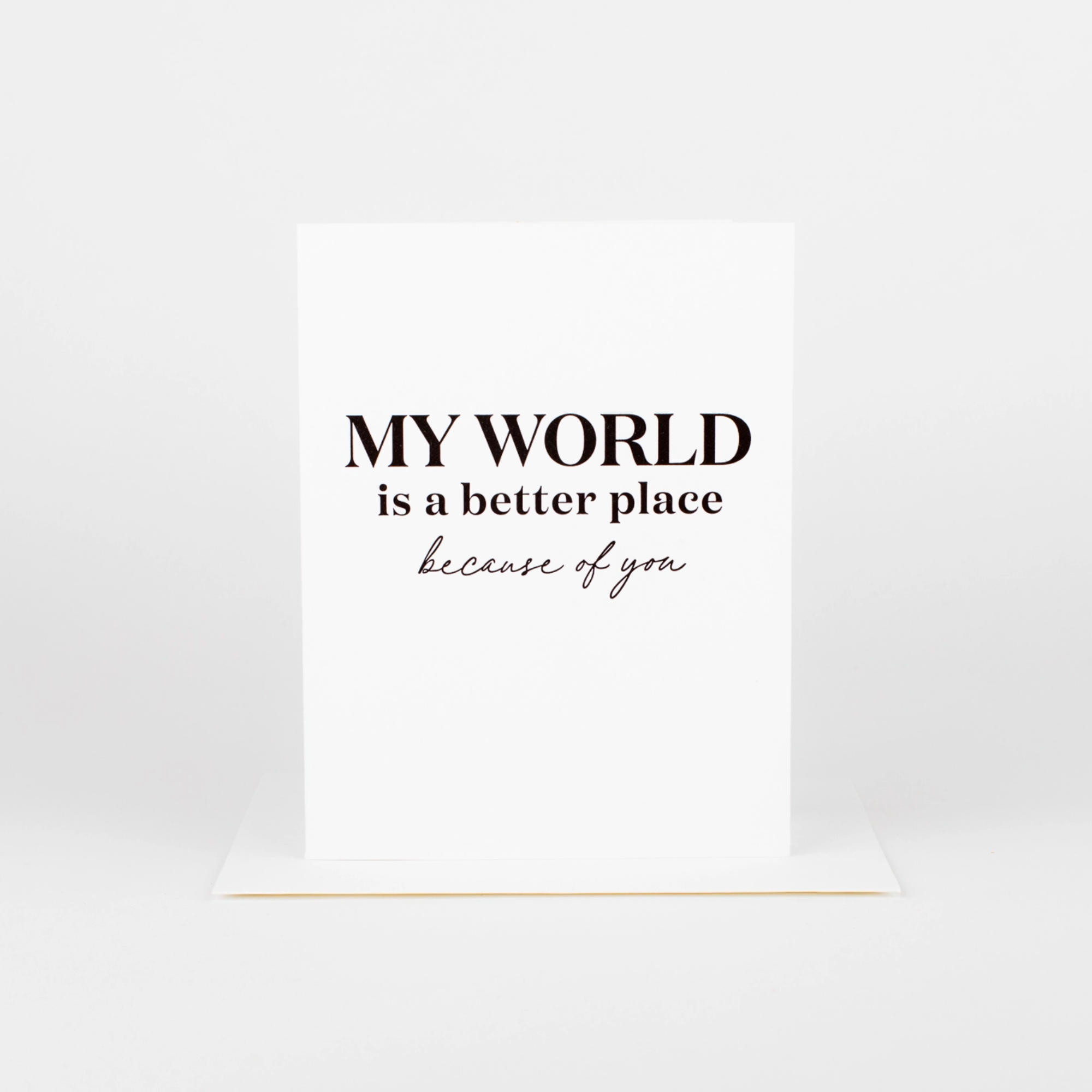 My World Is A Better Place Card