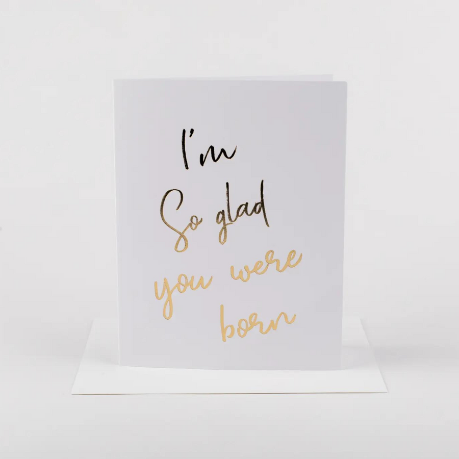 So Glad You Were Born Card